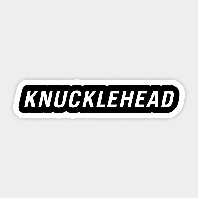 Knucklehead Sticker by PersonShirts